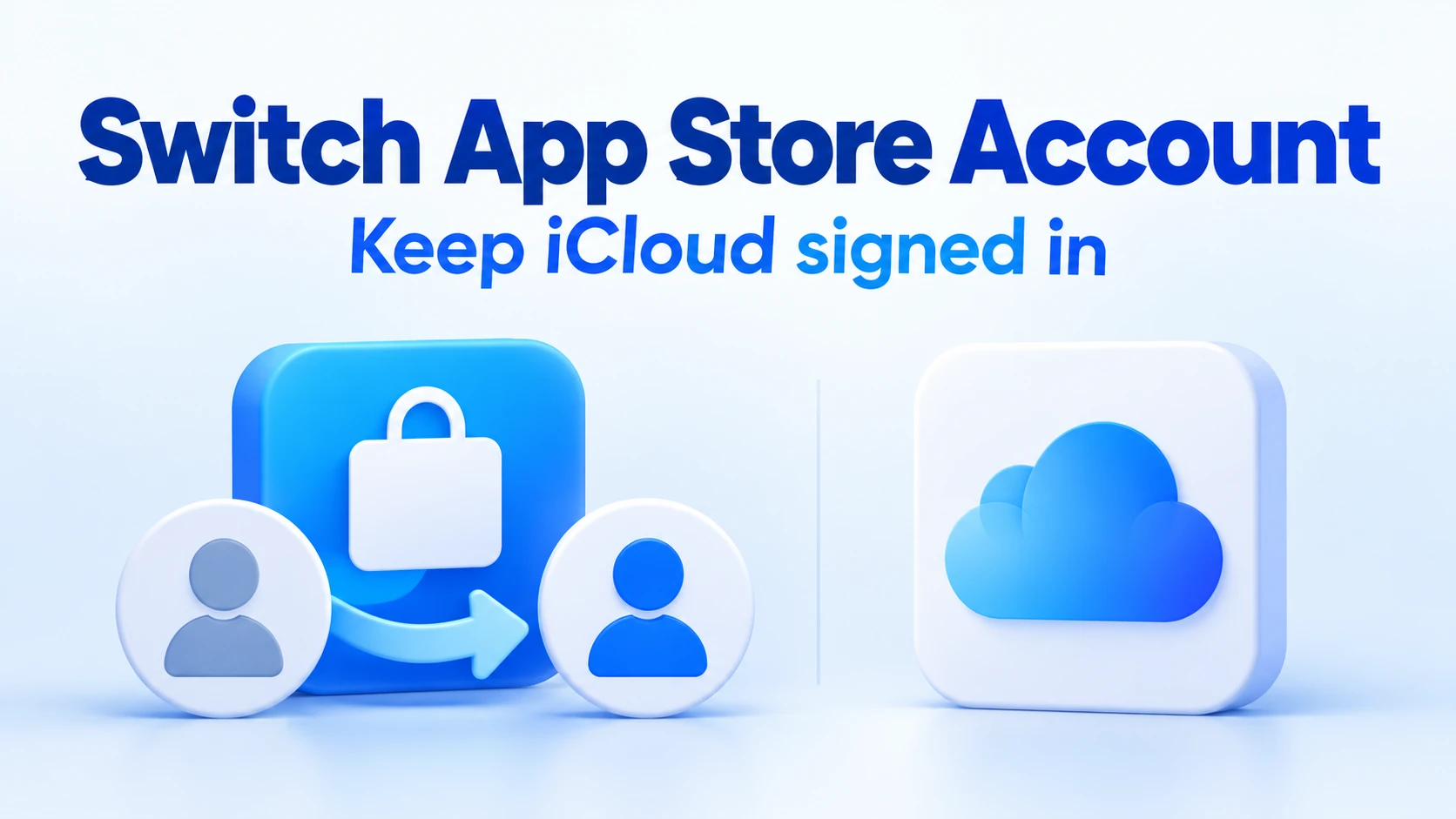 App Store 切换 Apple ID 教程:不影响 iCloud 账号